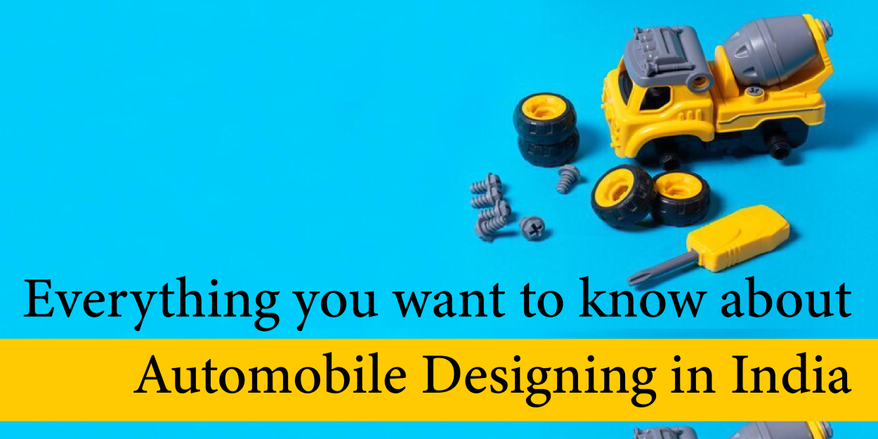 Everything you want to know about Automobile Designing in India